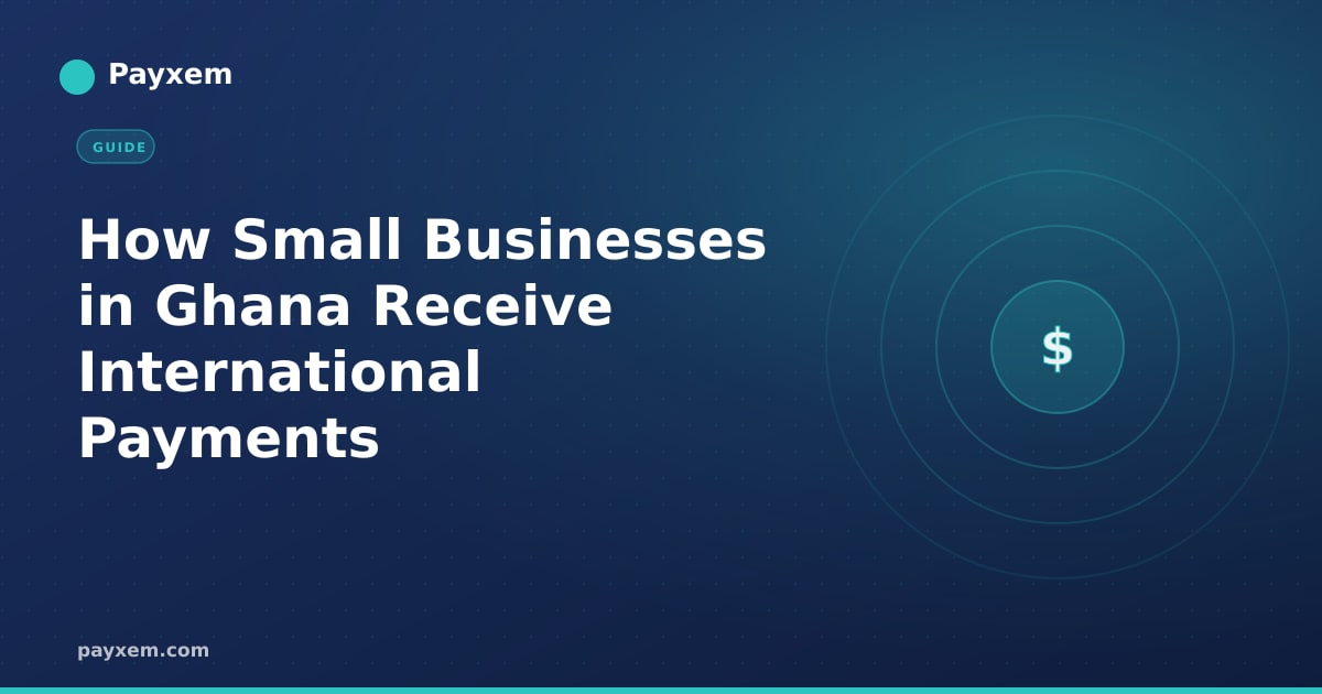 How Small Businesses in Ghana Receive International Payments